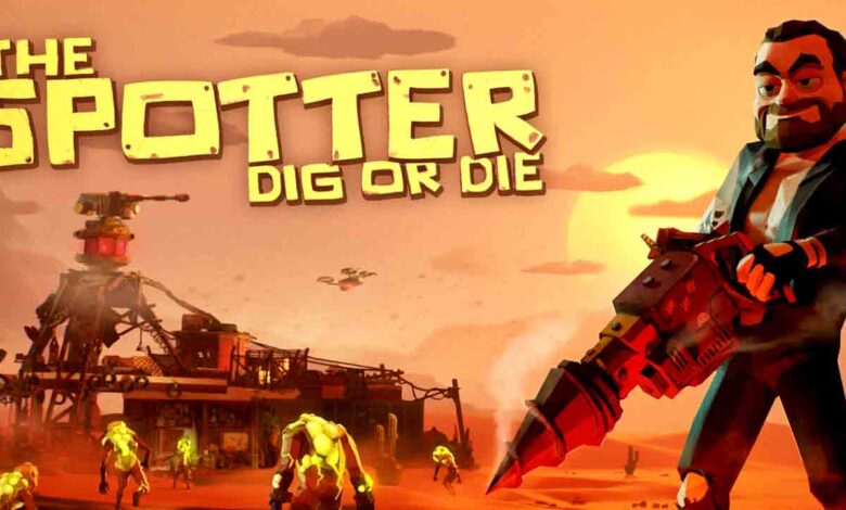 the-spotter-dig-or-die-preinstalled-the-dark-games